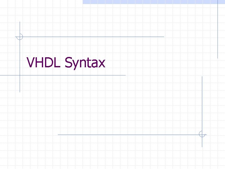 VHDL Syntax 