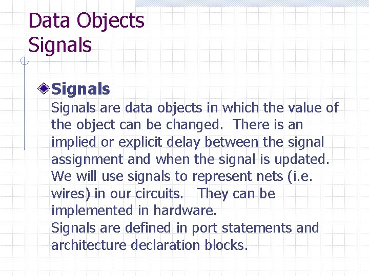 Data Objects Signals are data objects in which the value of the object can