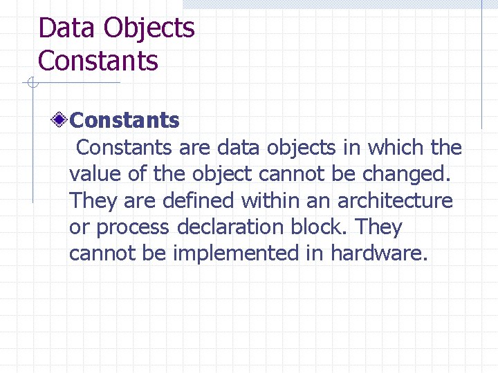 Data Objects Constants are data objects in which the value of the object cannot