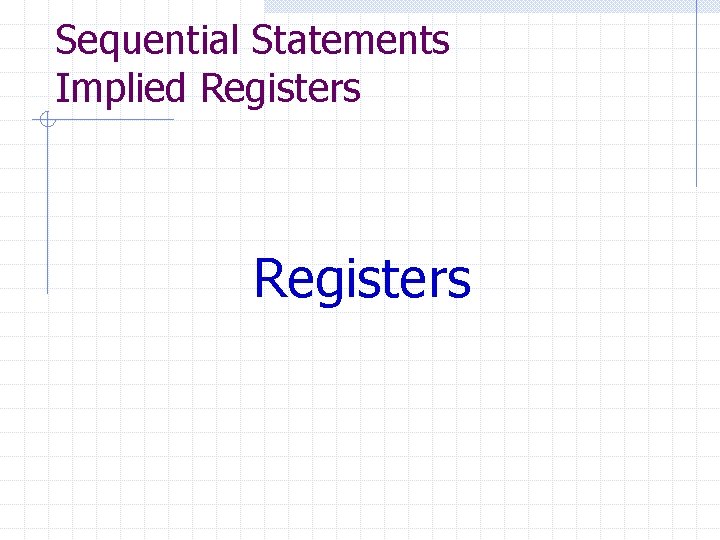 Sequential Statements Implied Registers 