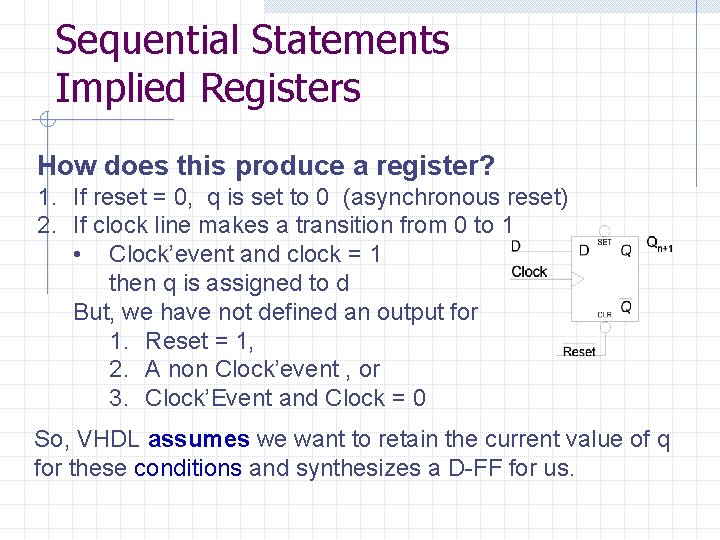 Sequential Statements Implied Registers How does this produce a register? 1. If reset =