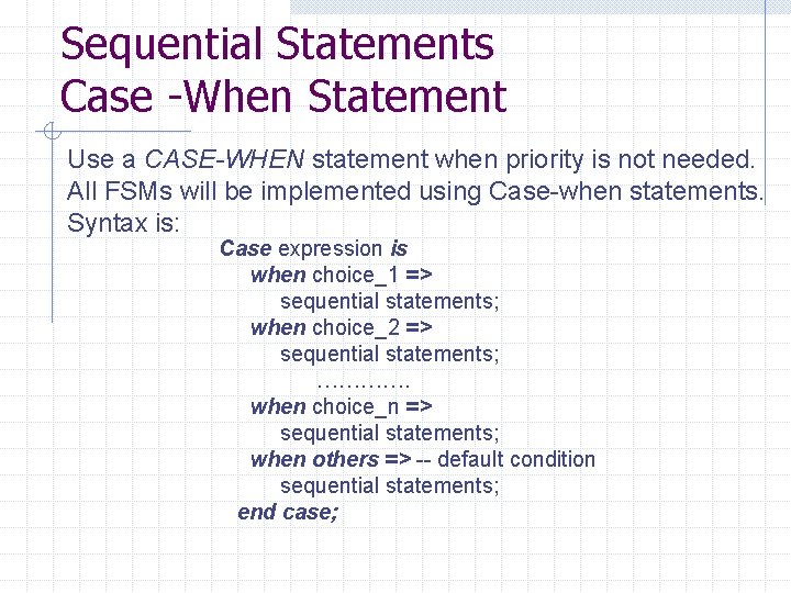 Sequential Statements Case -When Statement Use a CASE-WHEN statement when priority is not needed.