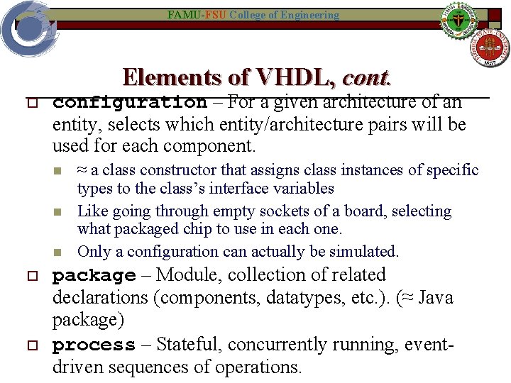 FAMU-FSU College of Engineering Elements of VHDL, cont. o configuration – For a given