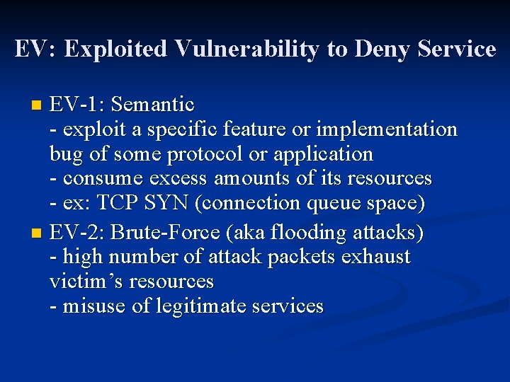 EV: Exploited Vulnerability to Deny Service EV-1: Semantic - exploit a specific feature or