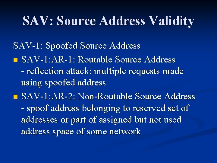 SAV: Source Address Validity SAV-1: Spoofed Source Address n SAV-1: AR-1: Routable Source Address