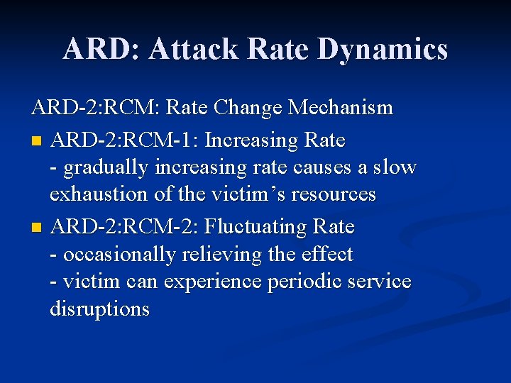 ARD: Attack Rate Dynamics ARD-2: RCM: Rate Change Mechanism n ARD-2: RCM-1: Increasing Rate