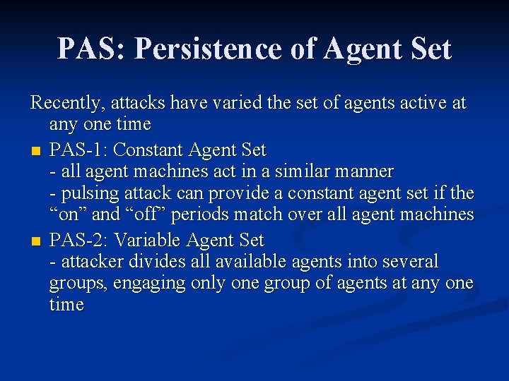 PAS: Persistence of Agent Set Recently, attacks have varied the set of agents active