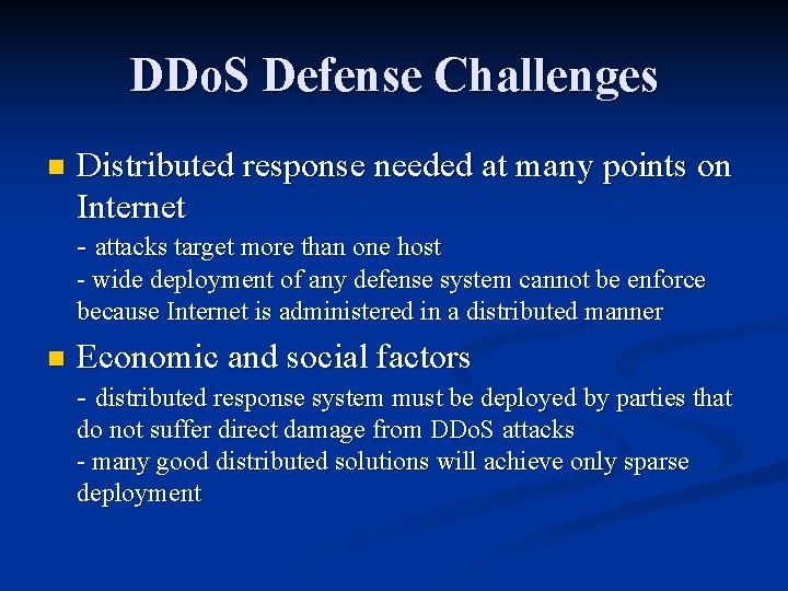 DDo. S Defense Challenges n Distributed response needed at many points on Internet -