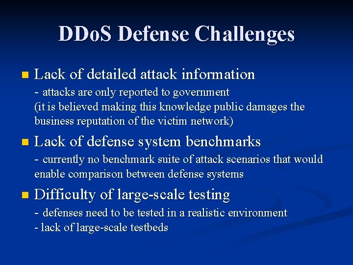 DDo. S Defense Challenges n Lack of detailed attack information - attacks are only