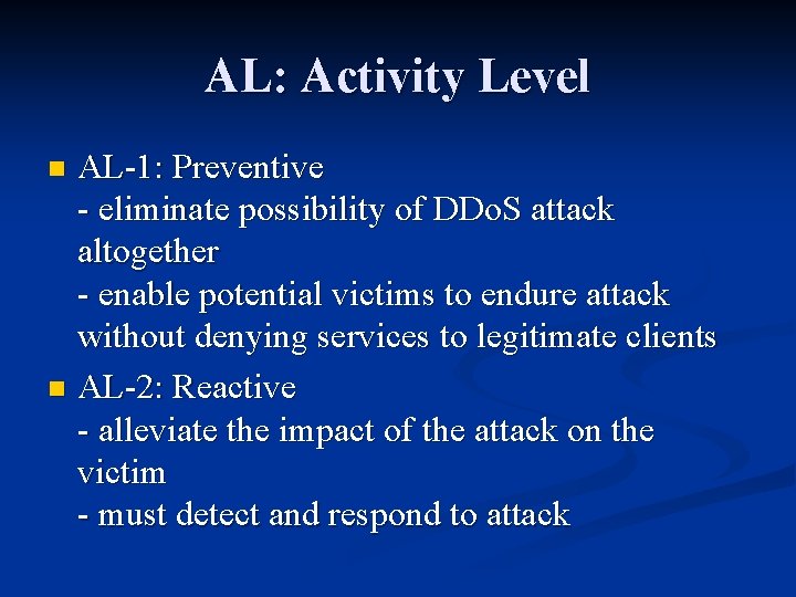 AL: Activity Level AL-1: Preventive - eliminate possibility of DDo. S attack altogether -