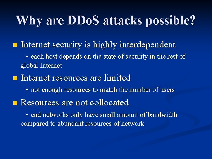 Why are DDo. S attacks possible? n Internet security is highly interdependent - each