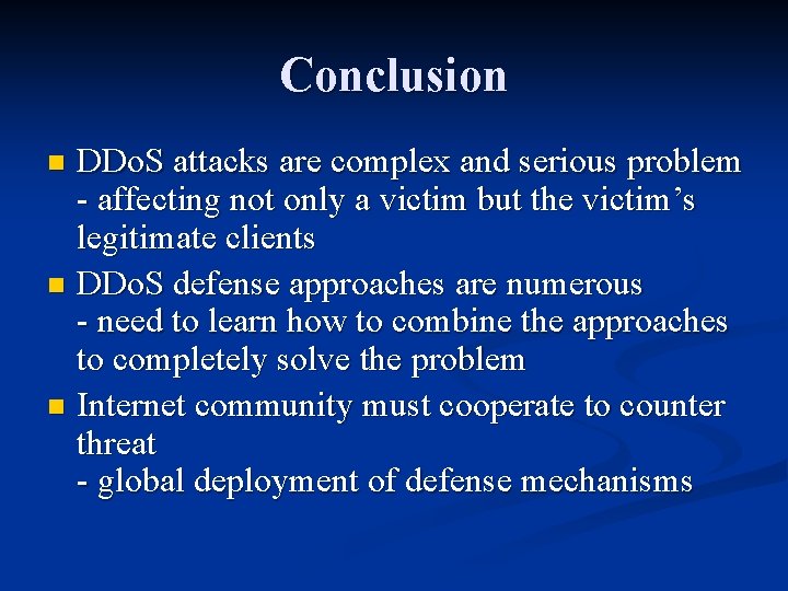 Conclusion DDo. S attacks are complex and serious problem - affecting not only a