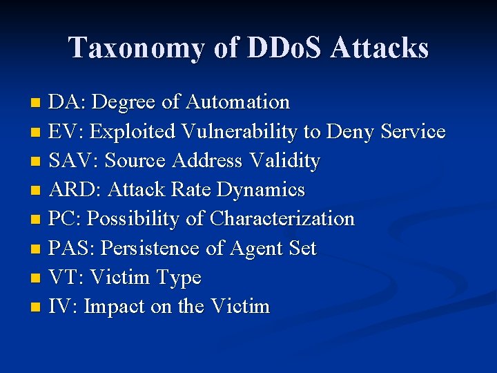 Taxonomy of DDo. S Attacks DA: Degree of Automation n EV: Exploited Vulnerability to