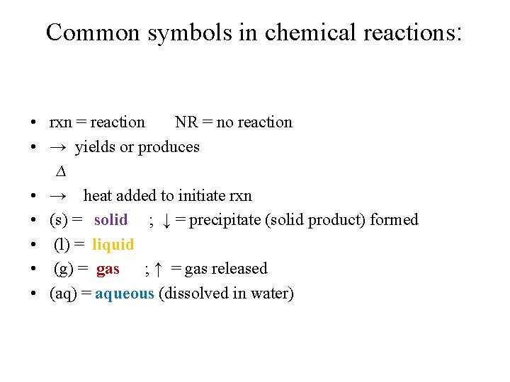 Common symbols in chemical reactions: • rxn = reaction NR = no reaction •
