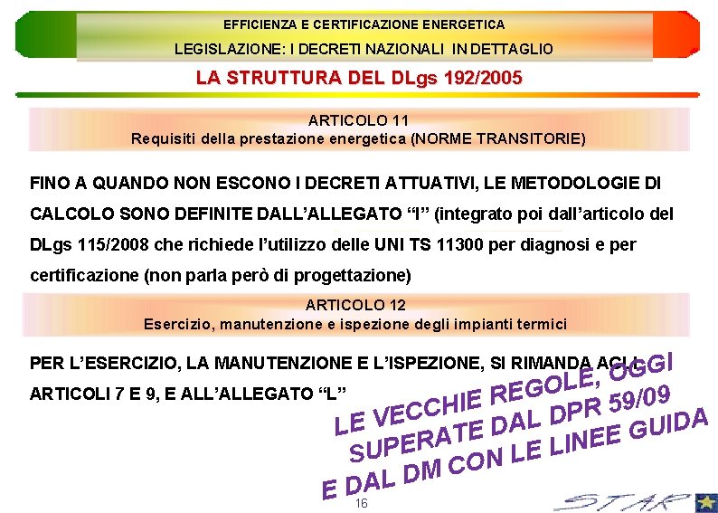 EFFICIENZA E CERTIFICAZIONE ENERGETICA LEGISLAZIONE: I DECRETI NAZIONALI IN DETTAGLIO LA STRUTTURA DEL DLgs