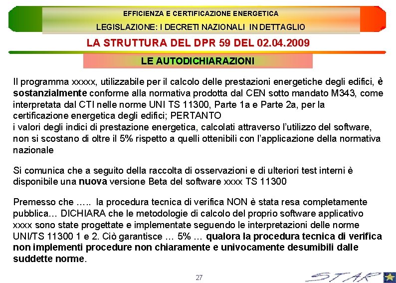 EFFICIENZA E CERTIFICAZIONE ENERGETICA LEGISLAZIONE: I DECRETI NAZIONALI IN DETTAGLIO LA STRUTTURA DEL DPR