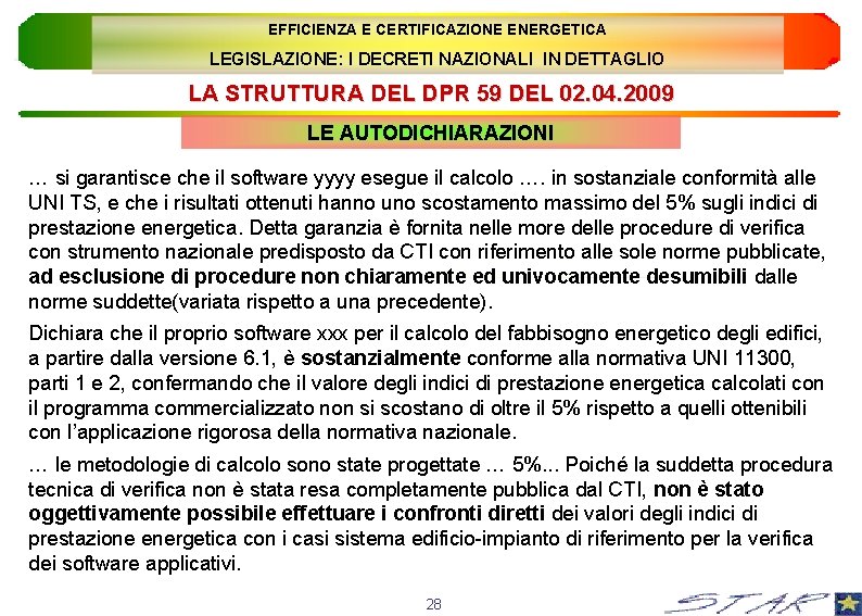 EFFICIENZA E CERTIFICAZIONE ENERGETICA LEGISLAZIONE: I DECRETI NAZIONALI IN DETTAGLIO LA STRUTTURA DEL DPR