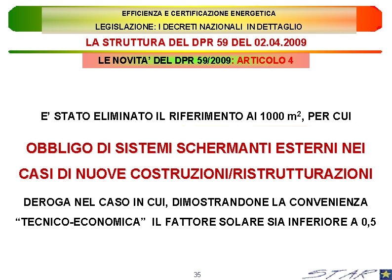 EFFICIENZA E CERTIFICAZIONE ENERGETICA LEGISLAZIONE: I DECRETI NAZIONALI IN DETTAGLIO LA STRUTTURA DEL DPR