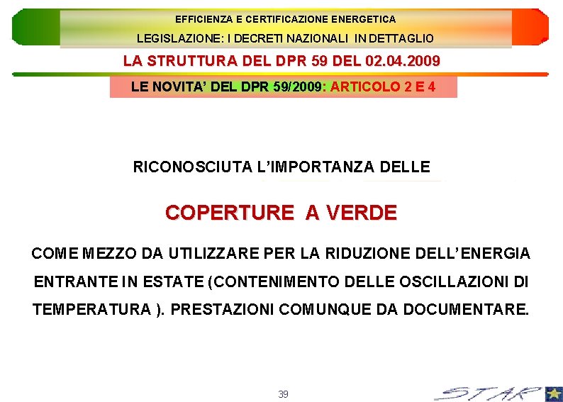 EFFICIENZA E CERTIFICAZIONE ENERGETICA LEGISLAZIONE: I DECRETI NAZIONALI IN DETTAGLIO LA STRUTTURA DEL DPR