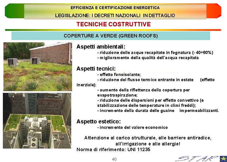 EFFICIENZA E CERTIFICAZIONE ENERGETICA LEGISLAZIONE: I DECRETI NAZIONALI IN DETTAGLIO TECNICHE COSTRUTTIVE COPERTURE A