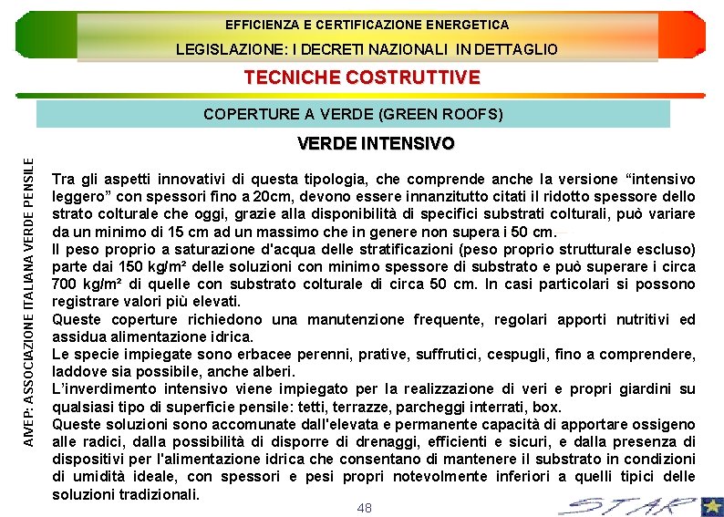 EFFICIENZA E CERTIFICAZIONE ENERGETICA LEGISLAZIONE: I DECRETI NAZIONALI IN DETTAGLIO TECNICHE COSTRUTTIVE COPERTURE A