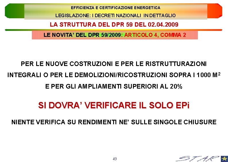 EFFICIENZA E CERTIFICAZIONE ENERGETICA LEGISLAZIONE: I DECRETI NAZIONALI IN DETTAGLIO LA STRUTTURA DEL DPR