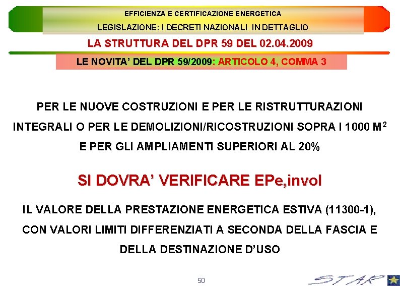 EFFICIENZA E CERTIFICAZIONE ENERGETICA LEGISLAZIONE: I DECRETI NAZIONALI IN DETTAGLIO LA STRUTTURA DEL DPR