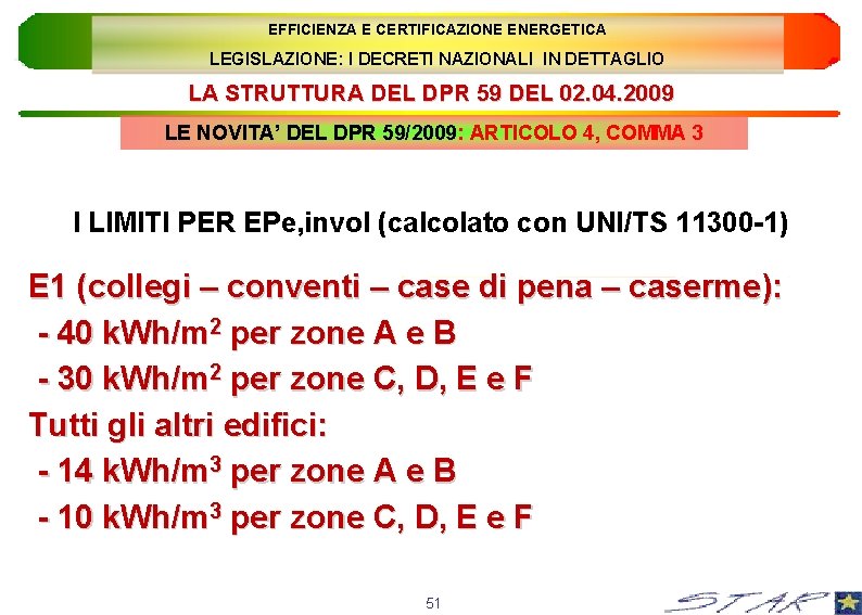 EFFICIENZA E CERTIFICAZIONE ENERGETICA LEGISLAZIONE: I DECRETI NAZIONALI IN DETTAGLIO LA STRUTTURA DEL DPR