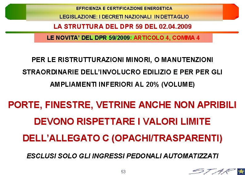 EFFICIENZA E CERTIFICAZIONE ENERGETICA LEGISLAZIONE: I DECRETI NAZIONALI IN DETTAGLIO LA STRUTTURA DEL DPR