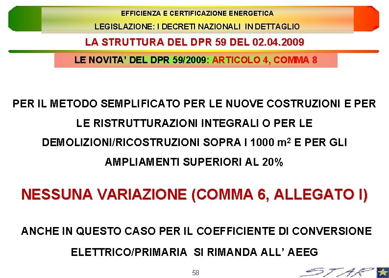 EFFICIENZA E CERTIFICAZIONE ENERGETICA LEGISLAZIONE: I DECRETI NAZIONALI IN DETTAGLIO LA STRUTTURA DEL DPR