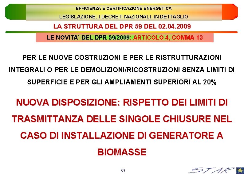 EFFICIENZA E CERTIFICAZIONE ENERGETICA LEGISLAZIONE: I DECRETI NAZIONALI IN DETTAGLIO LA STRUTTURA DEL DPR