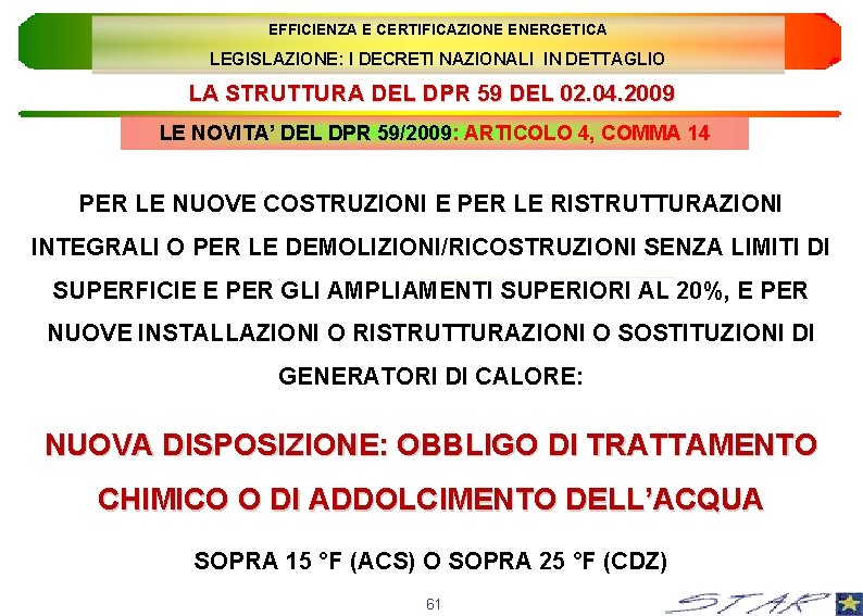 EFFICIENZA E CERTIFICAZIONE ENERGETICA LEGISLAZIONE: I DECRETI NAZIONALI IN DETTAGLIO LA STRUTTURA DEL DPR