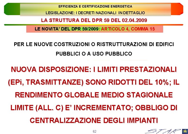 EFFICIENZA E CERTIFICAZIONE ENERGETICA LEGISLAZIONE: I DECRETI NAZIONALI IN DETTAGLIO LA STRUTTURA DEL DPR