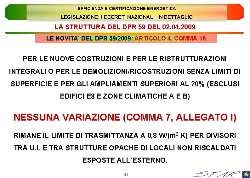 EFFICIENZA E CERTIFICAZIONE ENERGETICA LEGISLAZIONE: I DECRETI NAZIONALI IN DETTAGLIO LA STRUTTURA DEL DPR