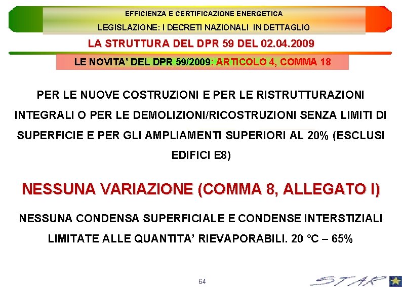EFFICIENZA E CERTIFICAZIONE ENERGETICA LEGISLAZIONE: I DECRETI NAZIONALI IN DETTAGLIO LA STRUTTURA DEL DPR