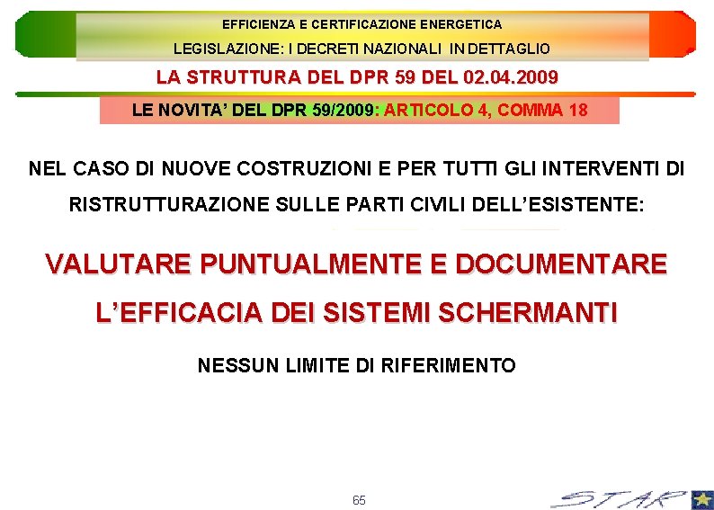 EFFICIENZA E CERTIFICAZIONE ENERGETICA LEGISLAZIONE: I DECRETI NAZIONALI IN DETTAGLIO LA STRUTTURA DEL DPR