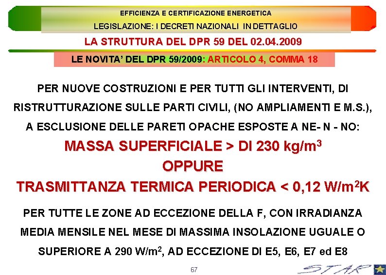 EFFICIENZA E CERTIFICAZIONE ENERGETICA LEGISLAZIONE: I DECRETI NAZIONALI IN DETTAGLIO LA STRUTTURA DEL DPR