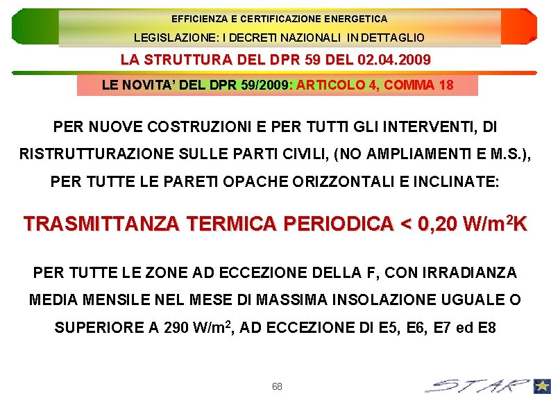 EFFICIENZA E CERTIFICAZIONE ENERGETICA LEGISLAZIONE: I DECRETI NAZIONALI IN DETTAGLIO LA STRUTTURA DEL DPR