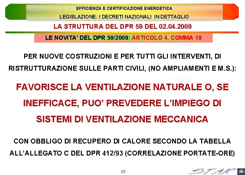 EFFICIENZA E CERTIFICAZIONE ENERGETICA LEGISLAZIONE: I DECRETI NAZIONALI IN DETTAGLIO LA STRUTTURA DEL DPR