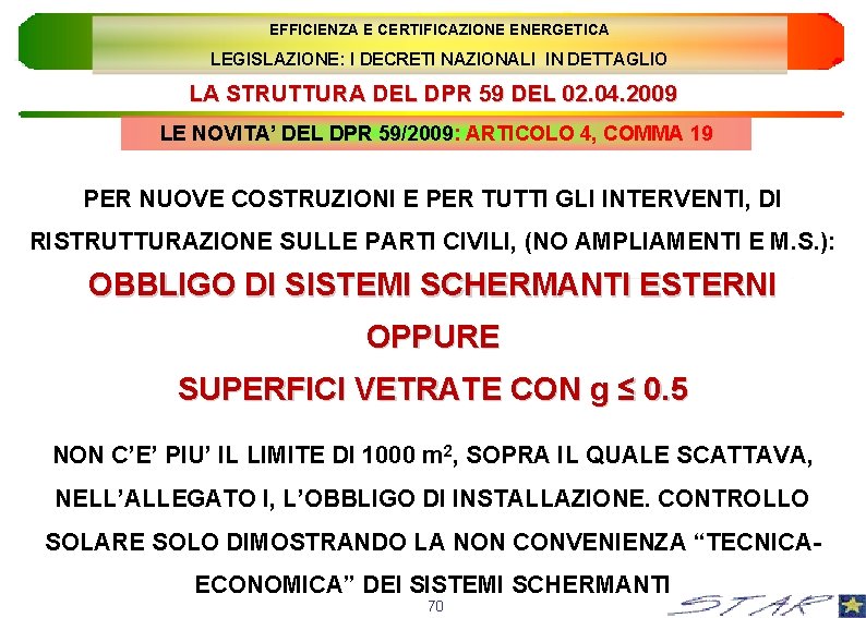 EFFICIENZA E CERTIFICAZIONE ENERGETICA LEGISLAZIONE: I DECRETI NAZIONALI IN DETTAGLIO LA STRUTTURA DEL DPR