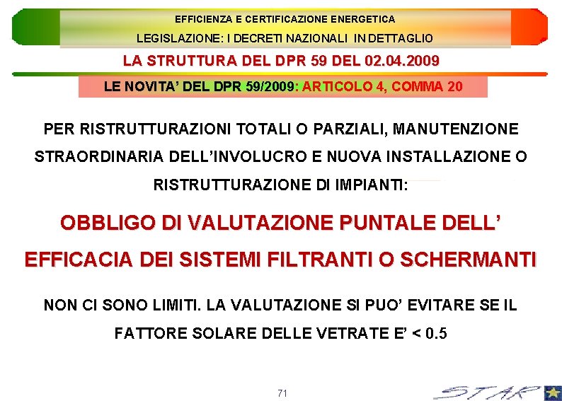 EFFICIENZA E CERTIFICAZIONE ENERGETICA LEGISLAZIONE: I DECRETI NAZIONALI IN DETTAGLIO LA STRUTTURA DEL DPR