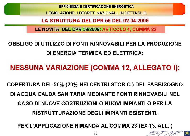 EFFICIENZA E CERTIFICAZIONE ENERGETICA LEGISLAZIONE: I DECRETI NAZIONALI IN DETTAGLIO LA STRUTTURA DEL DPR