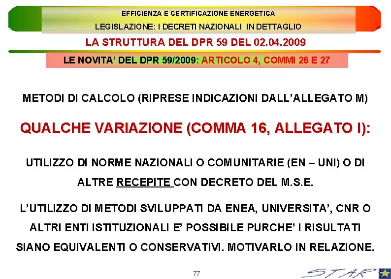 EFFICIENZA E CERTIFICAZIONE ENERGETICA LEGISLAZIONE: I DECRETI NAZIONALI IN DETTAGLIO LA STRUTTURA DEL DPR