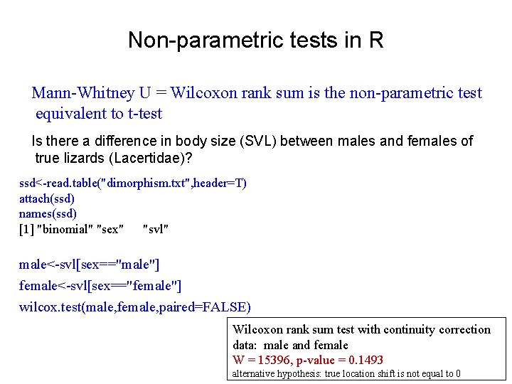 Non-parametric tests in R Mann-Whitney U = Wilcoxon rank sum is the non-parametric test
