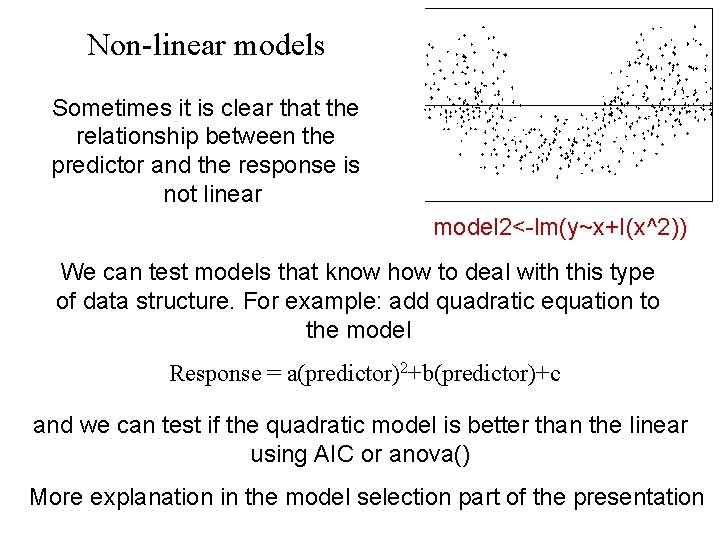 Non-linear models Sometimes it is clear that the relationship between the predictor and the