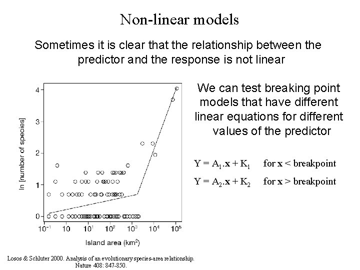 Non-linear models Sometimes it is clear that the relationship between the predictor and the