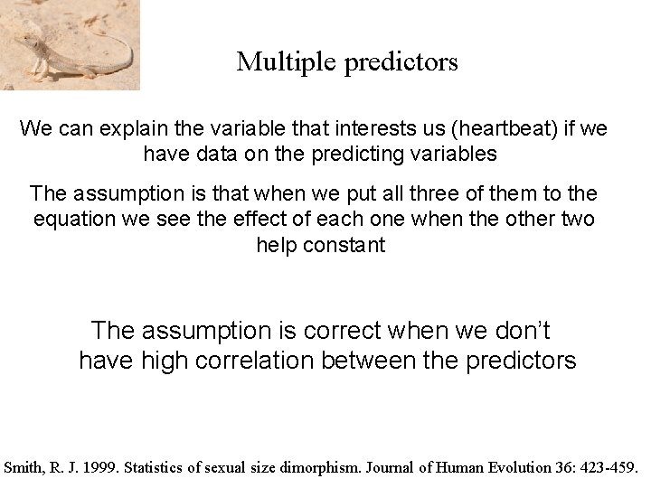 Multiple predictors We can explain the variable that interests us (heartbeat) if we have