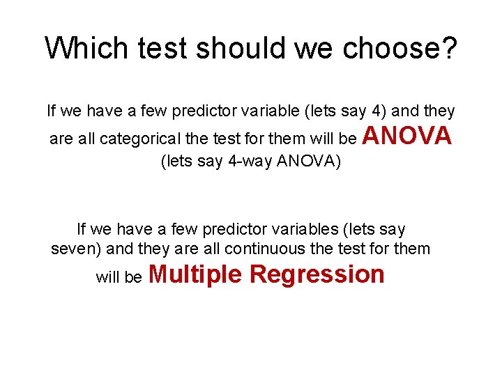 Which test should we choose? If we have a few predictor variable (lets say