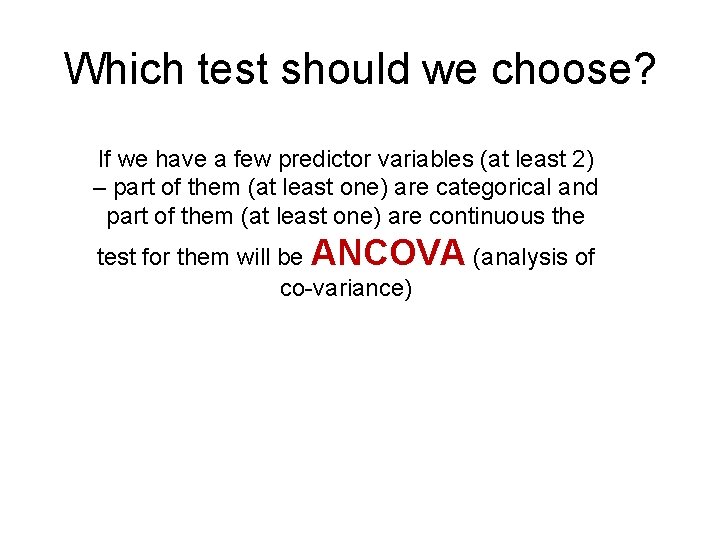 Which test should we choose? If we have a few predictor variables (at least