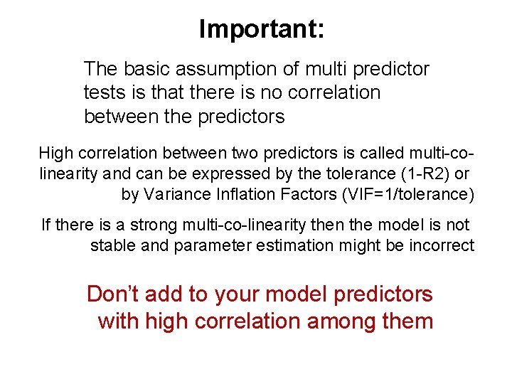 Important: The basic assumption of multi predictor tests is that there is no correlation
